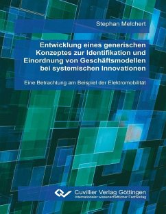Entwicklung eines generischen Konzeptes zur Identifikation und Einordnung von Geschäftsmodellen bei systemischen Innovationen (eBook, PDF)