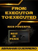 From Executor To Executed Rich Powerful Rest In Peace (eBook, ePUB)