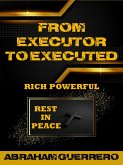 From Executor To Executed Rich Powerful Rest In Peace (eBook, ePUB) From Executor To Executed Rich Powerful Rest In Peace (eBook, ePUB)