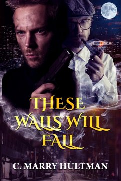 These Walls Will Fall (eBook, ePUB) - Hultman, C. Marry
