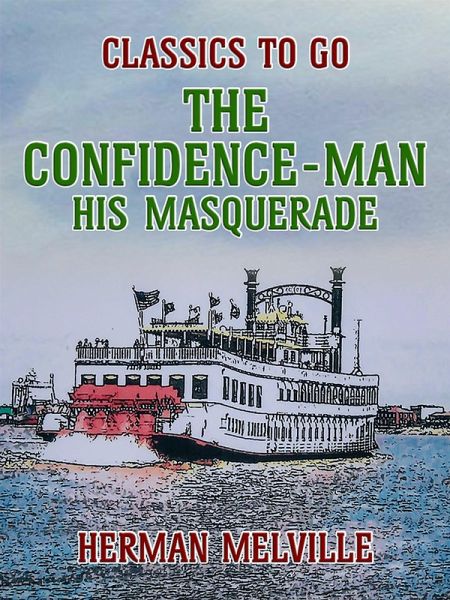 The Confidence-Man His Masquerade (eBook, ePUB) The Confidence-Man His Masquerade (eBook, ePUB)