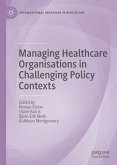 Managing Healthcare Organisations in Challenging Policy Contexts (eBook, PDF)