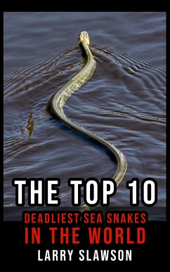 The Top 10 Deadliest Sea Snakes in the World (eBook, ePUB) - Slawson, Larry