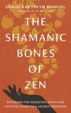 The Shamanic Bones of Zen (eBook, ePUB)