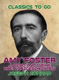 Amy Foster, Jugend und Weihe Drei Kurzgeschichten (eBook, ePUB) Amy Foster, Jugend und Weihe Drei Kurzgeschichten (eBook, ePUB)