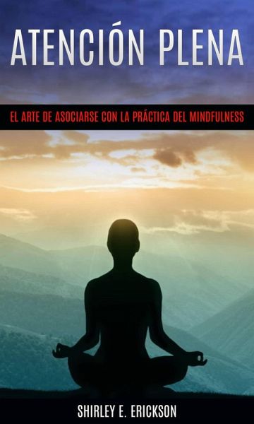 Atención plena: El arte de asociarse con la práctica del mindfulness (eBook, ePUB)
