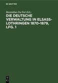 Die deutsche Verwaltung in Elsass-Lothringen 1870-1879, Lfg. 1 (eBook, PDF)