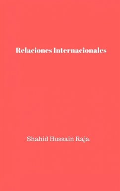Relaciones Internacionales (eBook, ePUB) - Raja, Shahid Hussain