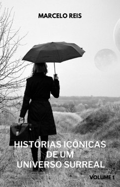 Histórias Icônicas de um Universo Surreal Volume 1 (eBook, ePUB) - Reis, Marcelo