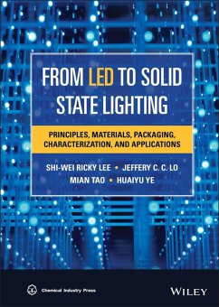 From LED to Solid State Lighting (eBook, ePUB) - Lee, S. W. Ricky; Lo, Jeffery C. C.; Tao, Mian; Ye, Huaiyu