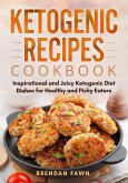 Ketogenic Recipes Cookbook, Inspirational and Juicy Ketogenic Diet Dishes for Healthy and Picky Eaters (Healthy Keto, #10) (eBook, ePUB)