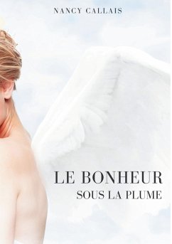 LE BONHEUR SOUS LA PLUME (eBook, ePUB)