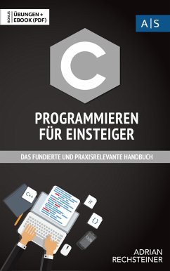C Programmieren für Einsteiger (eBook, ePUB) - Rechsteiner, Adrian