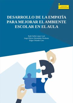 Desarrollo de la empatía para mejorar el ambiente escolar en el aula (eBook, ePUB) - López Leal, Ruth Stella; Hernández Perdomo, Jorge Eliécer; Caro, Edgar Orlando