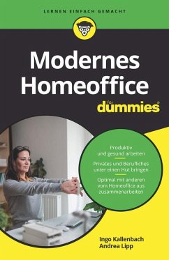 Modernes Homeoffice für Dummies (eBook, ePUB) - Kallenbach, Ingo; Lipp, Andrea Modernes Homeoffice für Dummies (eBook, ePUB) - Kallenbach, Ingo; Lipp, Andrea