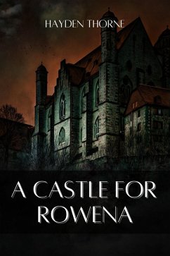 A Castle for Rowena (Grotesqueries) (eBook, ePUB) - Thorne, Hayden