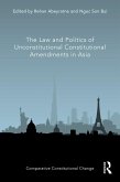 The Law and Politics of Unconstitutional Constitutional Amendments in Asia (eBook, ePUB)