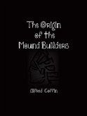 The Origin of the Mound Builders (eBook, ePUB)