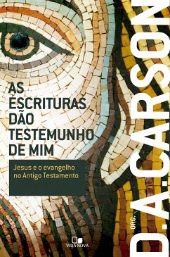 As Escrituras dão testemunho de mim (eBook, ePUB) - Carson, D. A.