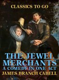 The Jewel Merchants: A Comedy in One Act (eBook, ePUB) The Jewel Merchants: A Comedy in One Act (eBook, ePUB)