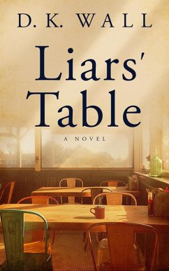 Liars' Table (eBook, ePUB) - Wall, D. K.