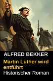 Martin Luther wird entführt (eBook, ePUB)