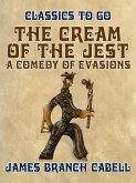 The Cream of the Jest, A Comedy of Evasions (eBook, ePUB) The Cream of the Jest, A Comedy of Evasions (eBook, ePUB)