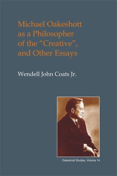 Michael Oakeshott as a Philosopher of the Creative (eBook, ePUB) - Coats Jr., Wendell John
