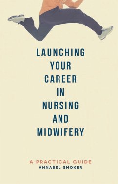 Launching Your Career in Nursing and Midwifery (eBook, ePUB) - Smoker, Annabel