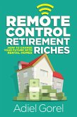 Remote Control Retirement Riches: How to Change Your Future with Rental Homes (eBook, ePUB)