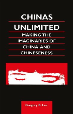 Chinas Unlimited (eBook, PDF) - Lee, Gregory B. Chinas Unlimited (eBook, PDF) - Lee, Gregory B.