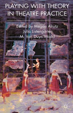 Playing with Theory in Theatre Practice (eBook, ePUB) - Alrutz, Megan; Listengarten, Julia; Wood, M. Van Duyn