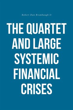 The Quartet and Large Systemic Financial Crises (eBook, ePUB) - Brumbaugh Jr, Robert Dan