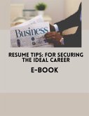 Resume Tips: For Securing The Ideal Career (eBook, ePUB)