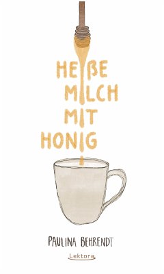 Heiße Milch mit Honig (eBook, ePUB) - Behrendt, Paulina