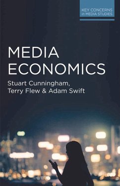 Media Economics (eBook, ePUB) - Cunningham, Stuart; Flew, Terry; Swift, Adam