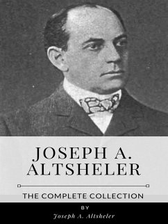 Joseph A. Altsheler – The Complete Collection (eBook, ePUB) - A. Altsheler, Joseph