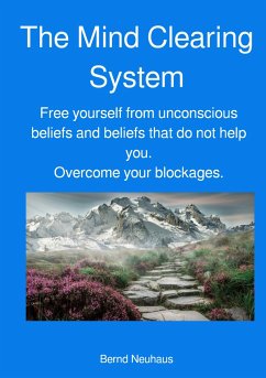 The Mind Clearing System (eBook, ePUB) - Neuhaus, Bernd