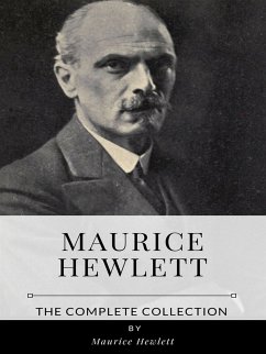 Maurice Hewlett – The Complete Collection (eBook, ePUB) - Hewlett, Maurice