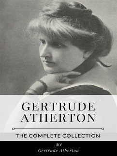 Gertrude Atherton – The Complete Collection (eBook, ePUB) - Atherton, Gertrude