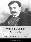William le Queux – The Complete Collection (eBook, ePUB)