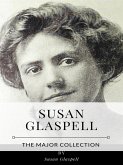 Susan Glaspell – The Major Collection (eBook, ePUB)