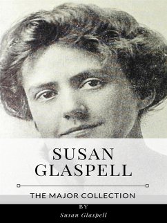 Susan Glaspell – The Major Collection (eBook, ePUB) - Glaspell, Susan