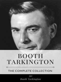 Booth Tarkington – The Complete Collection (eBook, ePUB) - Tarkington, Booth
