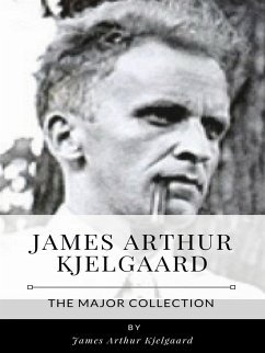 James Arthur Kjelgaard – The Major Collection (eBook, ePUB) - Arthur Kjelgaard, James