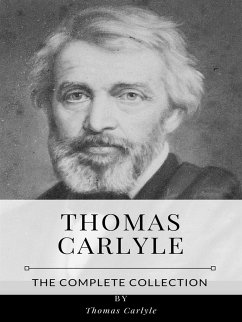 Thomas Carlyle – The Complete Collection (eBook, ePUB) - Carlyle, Thomas