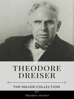 Theodore Dreiser – The Major Collection (eBook, ePUB) - Dreiser, Theodore