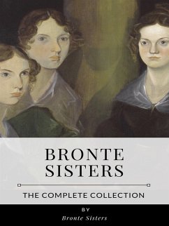Bronte Sisters – The Complete Collection (eBook, ePUB) - Sisters, Bronte