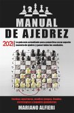 MANUAL DE AJEDREZ 2021; La guía más actualizada para convertirse en un experto maestro de ajedrez y ganar todos los combates. Incluye aperturas, medios juegos, finales, estrategias y jugadas ganadoras (eBook, ePUB)