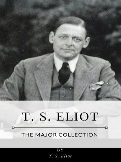 T. S. Eliot – The Major Collection (eBook, ePUB) - S. Eliot, T.